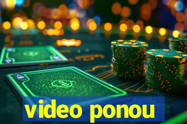 video ponou